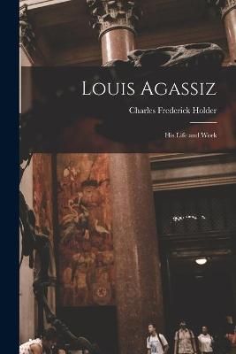 Louis Agassiz By Holder 9781014885975 (Paperback)