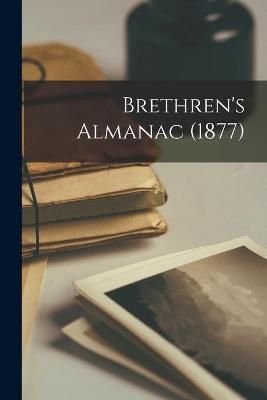 Brethren's Almanac (1877) By Anonymous 9781014893260 (Paperback)