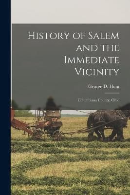 History of Salem and the Immediate Vicinity By Hunt 9781014903723