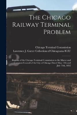Chicago Railway Terminal Problem By Chicago Terminal Commission