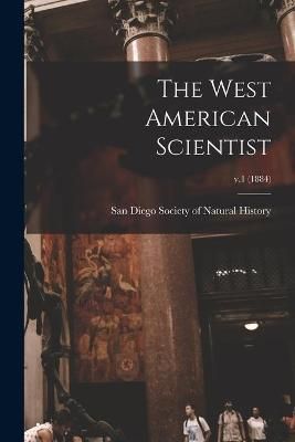 West American Scientist; v.1 (1884) 9781014923424 (Paperback)