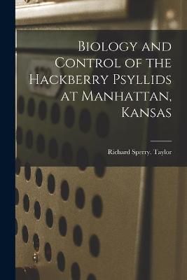 Biology and Control of the Hackberry Psyllids at Manhattan, Kansas