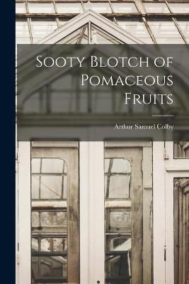 Sooty Blotch of Pomaceous Fruits By Colby 9781014940506 (Paperback)