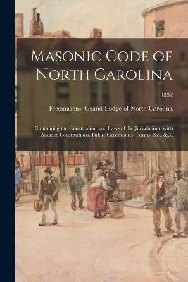 Masonic Code of North Carolina By Freemasons Grand Lodge of North Caro