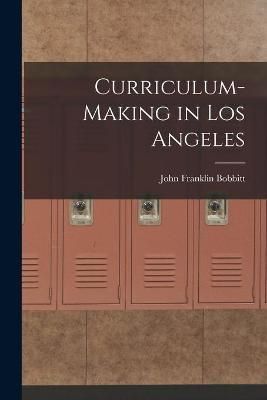 Curriculum-making in Los Angeles By Bobbitt 9781014952219 (Paperback)