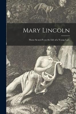 Mary Lincoln By Anonymous 9781014955128 (Paperback)