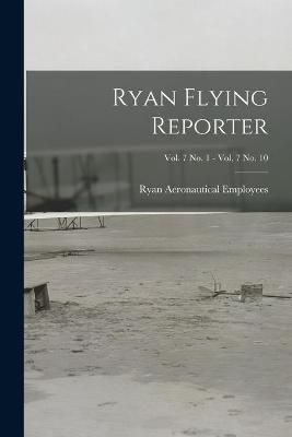 Ryan Flying Reporter; Vol. 7 No. 1 - Vol. 7 No. 10 9781014956804