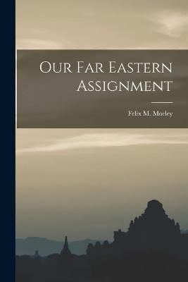 Our Far Eastern Assignment 9781014956941 (Paperback)