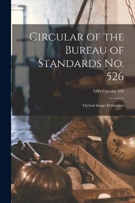 Circular of the Bureau of Standards No. 526 By Anonymous 9781014958662