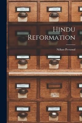 Hindu Reformation By Nilkan Perumal (creator) 9781014960511