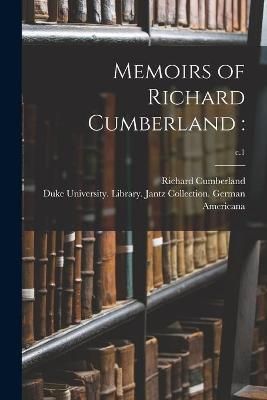Memoirs of Richard Cumberland By Cumberland 9781014961815 (Paperback)