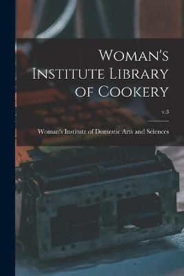 Woman's Institute Library of Cookery; v.3 9781014962232 (Paperback)