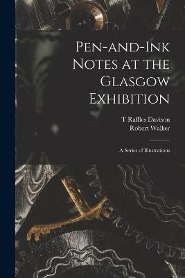 Pen-and-ink Notes at the Glasgow Exhibition By Raffles Davison