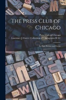 Press Club of Chicago By Press Club of Chicago 9781014973467