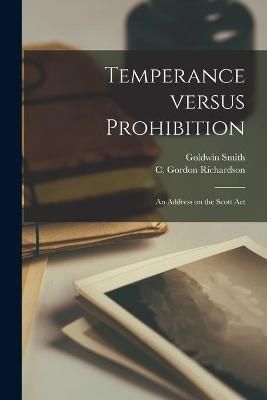 Temperance Versus Prohibition [microform] By Smith 9781014985132