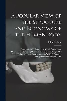 Popular View of the Structure and Economy of the Human Body By Feltham