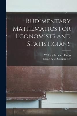 Rudimentary Mathematics for Economists and Statisticians 9781014993854