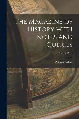 Magazine of History With Notes and Queries; Vol. 4, no. 3 By Abbatt