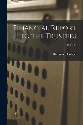 Financial Report to the Trustees; 1908/09 9781015000438 (Paperback)