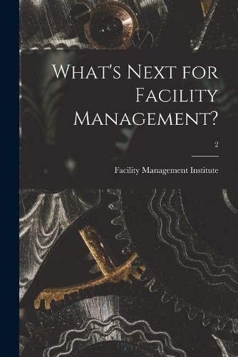 What's Next for Facility Management?; 2 9781015003422 (Paperback)