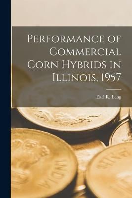 Performance of Commercial Corn Hybrids in Illinois, 1957 9781015006515