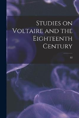 Studies on Voltaire and the Eighteenth Century; 82 By Anonymous