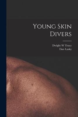 Young Skin Divers By Dwight W Tracy, Don Lasky 9781015013322