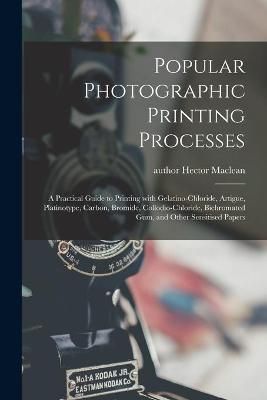 Popular Photographic Printing Processes By MacLean 9781015019386