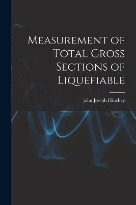 Measurement of Total Cross Sections of Liquefiable 9781015021167
