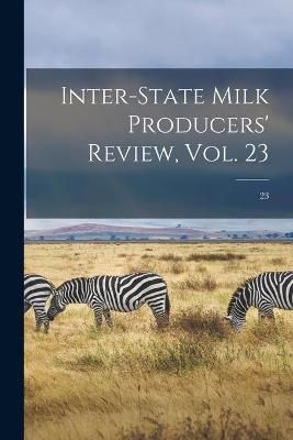 Inter-state Milk Producers' Review, Vol. 23; 23 By Anonymous