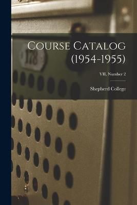 Course Catalog (1954-1955); VII, Number 2 9781015038882 (Paperback)