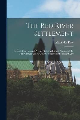 Red River Settlement [microform] By Ross 9781015054974 (Paperback)