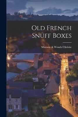 Old French Snuff Boxes By Christie 9781015057647 (Paperback)