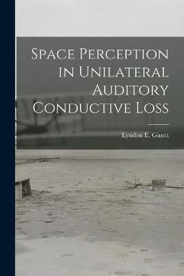 Space Perception in Unilateral Auditory Conductive Loss 9781015068063
