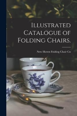 Illustrated Catalogue of Folding Chairs. 9781015069039 (Paperback)