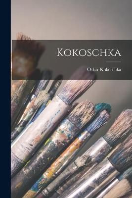 Kokoschka By Oskar 1886-1980 Kokoschka 9781015078055 (Paperback)