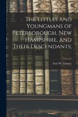 The Littles and Youngmans of Peterborough, New Hampshire, and Their Descendants;