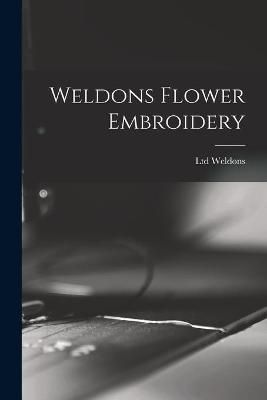 Weldons Flower Embroidery By Weldons 9781015082359 (Paperback)