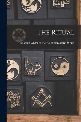 Ritual [microform] By Canadian Order of the Woodmen of the (Paperback)