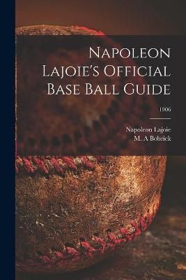 Napoleon Lajoie's Official Base Ball Guide; 1906 By Lajoie (Paperback)