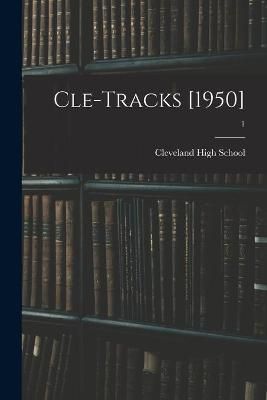 Cle-Tracks [1950]; 1 By N C ) Cleveland High School (Clayton (creator)