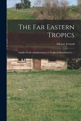 Far Eastern Tropics; By Ireland 9781015099340 (Paperback)