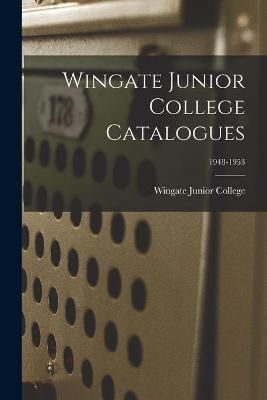 Wingate Junior College Catalogues; 1948-1953 9781015100213 (Paperback)