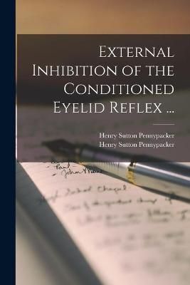 External Inhibition of the Conditioned Eyelid Reflex ... 9781015108868