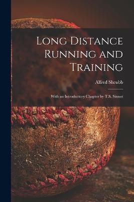 Long Distance Running and Training [microform] By Shrubb 9781015113022