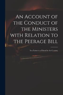 Account of the Conduct of the Ministers With Relation to the Peerage Bill