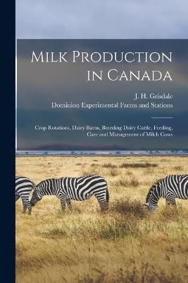 Milk Production in Canada [microform] By Grisdale 9781015125803