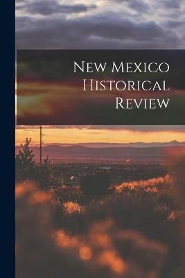 New Mexico Historical Review By Anonymous 9781015126428 (Paperback)