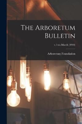 The Arboretum Bulletin; V.7 9781015138452 (Paperback)