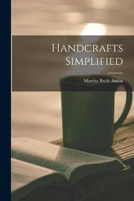 Handcrafts Simplified By Martha Ruth Amon 9781015140851 (Paperback)